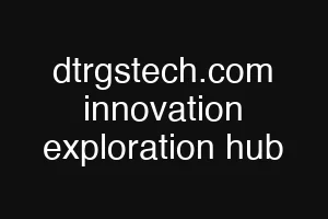 dtrgstech.com innovation exploration hub