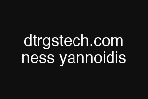 dtrgstech.com ness yannoidis