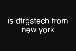 is dtrgstech from new york