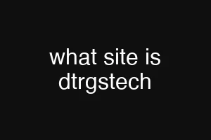 what site is dtrgstech